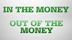 Определение понятий in the money и out of money.